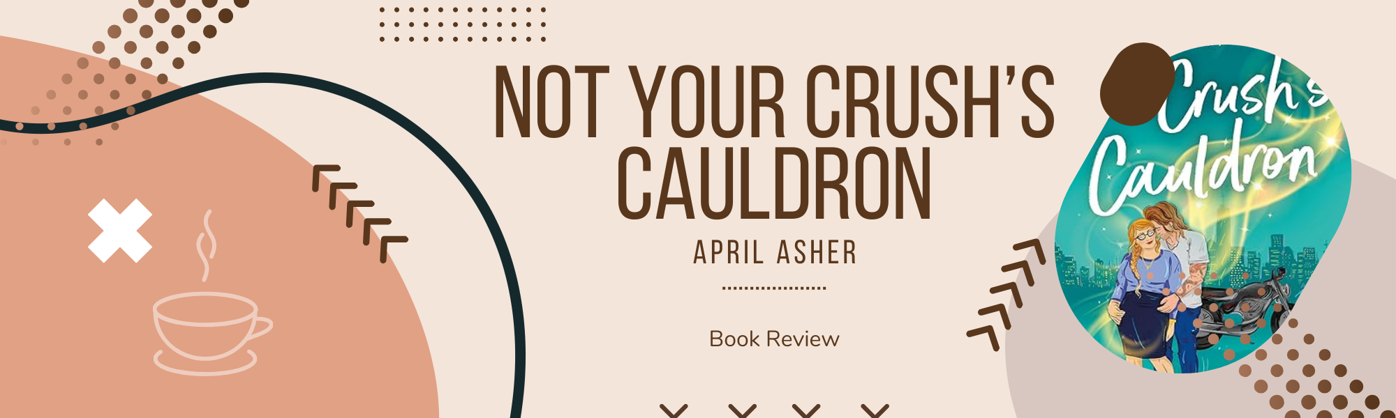 Book Review – ‘Not Your Crush’s Cauldron’ by April Asher