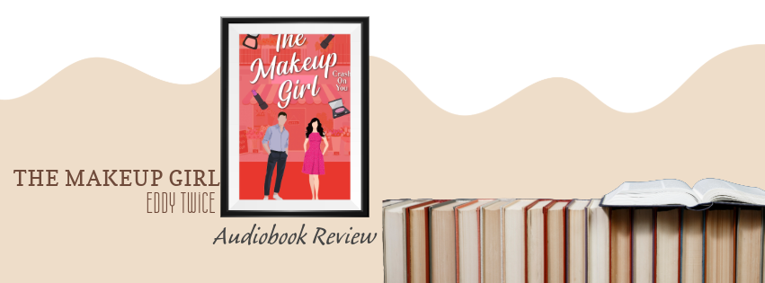 Audiobook Review – ‘The Makeup Girl’ by Eddy Twice